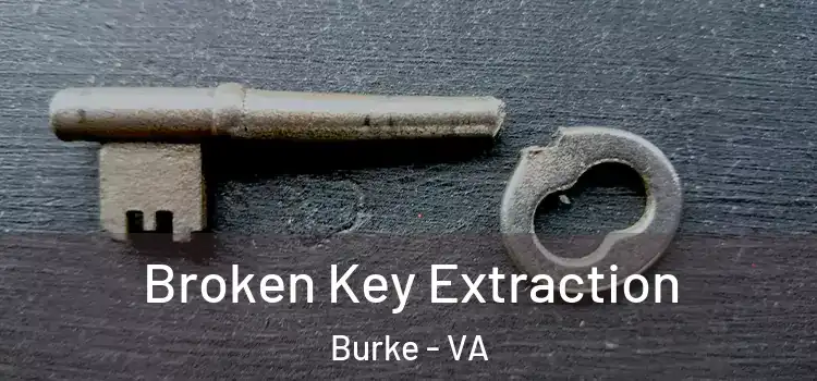 Broken Key Extraction Burke - VA