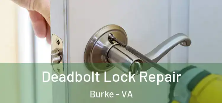 Deadbolt Lock Repair Burke - VA