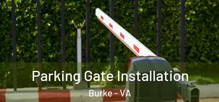 Parking Gate Installation Burke - VA